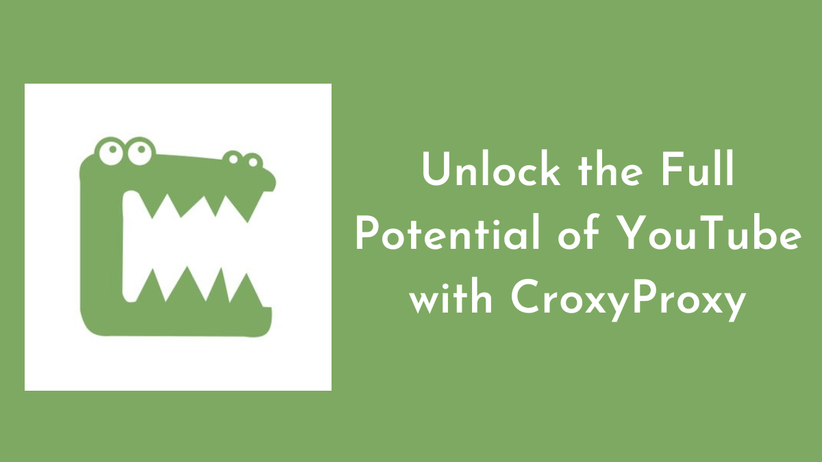 CroxyProxy YouTube Unblocked 2024 – Get Youtube Unblocked with Proxy